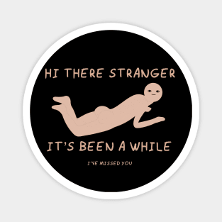 Hi Stranger Magnet